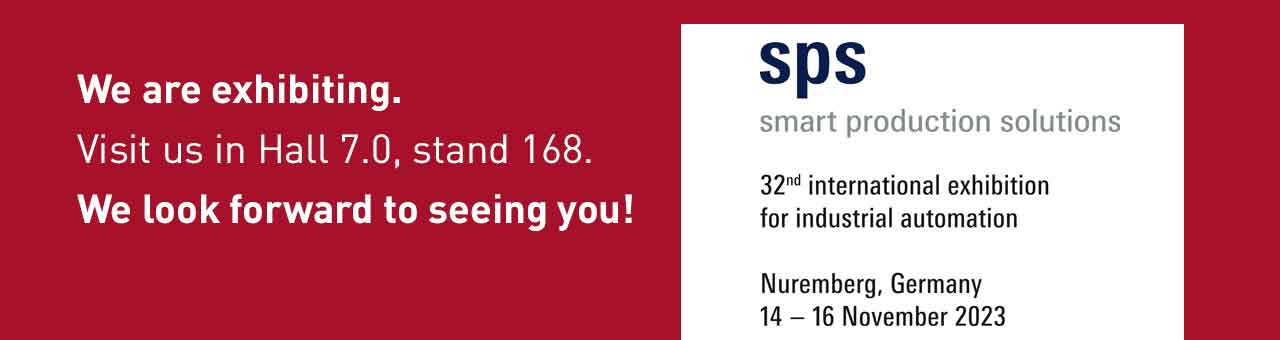 We are exhibiting. Visit us in hall 7 at our booth 168. SPS smart production solutions.